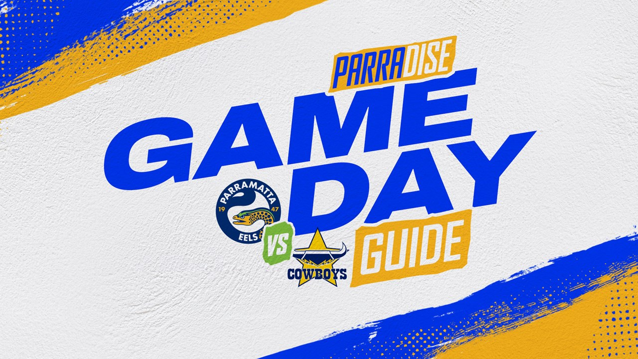 Game Day Guide - Eels v Cowboys, Round Eight